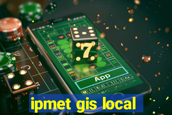 ipmet gis local